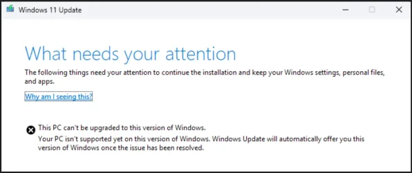 This PC can't be upgraded to this version of Windows. Your PC isn't supported yet on this ver...webp
