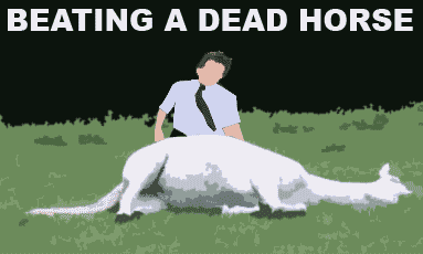 Beat-a-dead-horse.gif Beat-a-dead-horse.gif