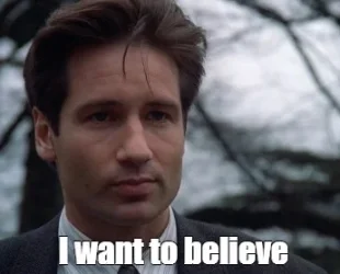 I want to believe.webp I want to believe.webp