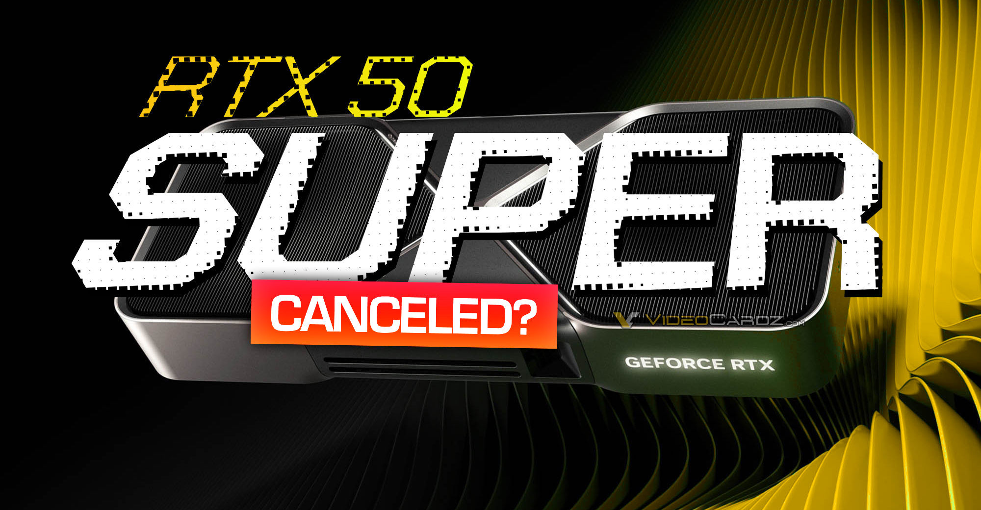 RTX-50-SUPER-CANCELED-HERO.jpg